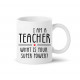 Mugg - I AM A TEACHER - WHAT IS YOUR SUPER POWER?
