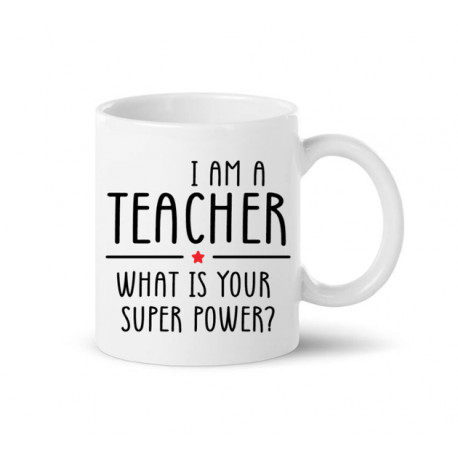 Mugg - I AM A TEACHER - WHAT IS YOUR SUPER POWER?
