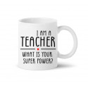 Mugg - I AM A TEACHER - WHAT IS YOUR SUPER POWER?