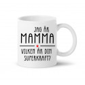 Mugg - JAG ÄR MAMMA - VILKEN ÄR DIN SUPERKRAFT?