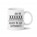 Mugg - JAG ÄR XXXXXX - VILKEN ÄR DIN SUPERKRAFT?